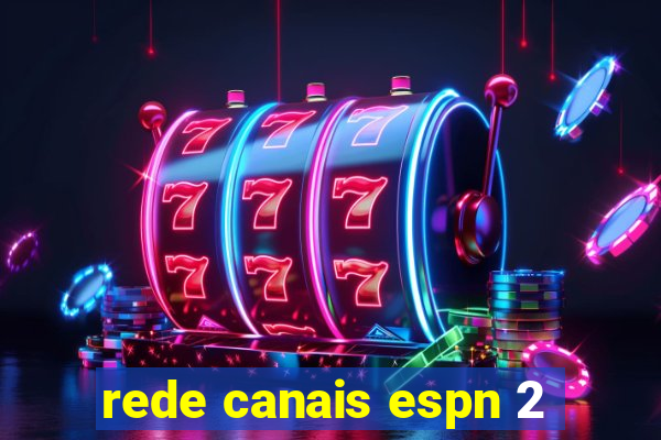 rede canais espn 2